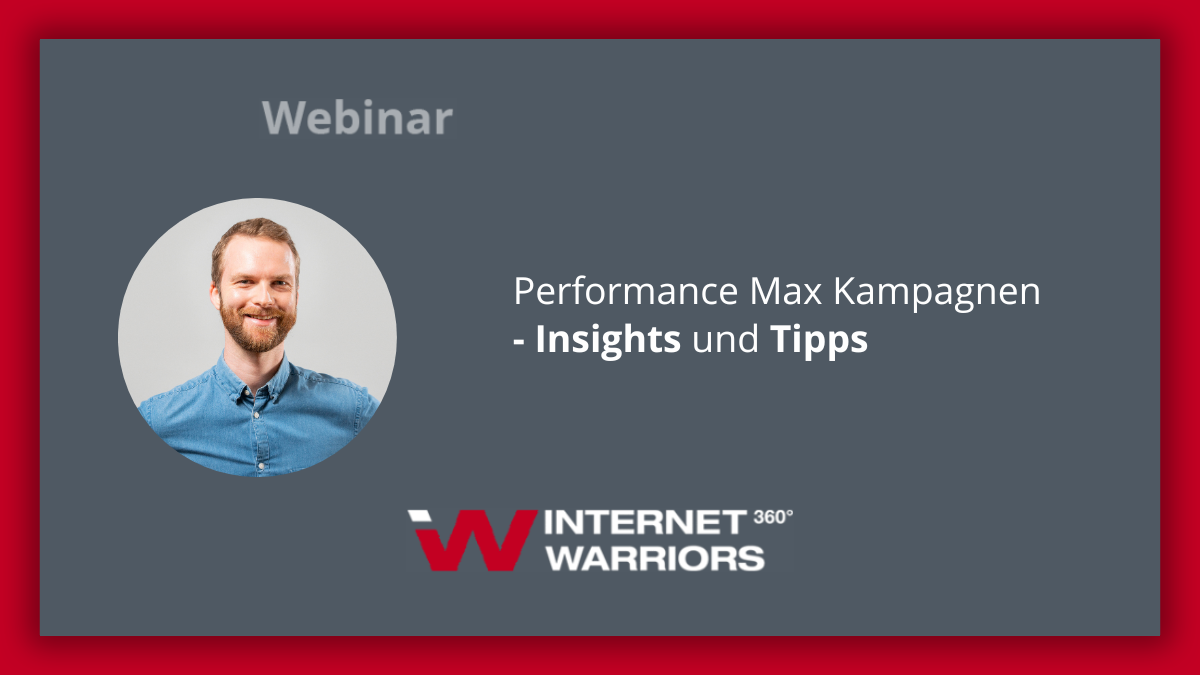 Webinar Banner Performance Max Tipps von Markus Beck - kostenlos - internetwarriors GmbH
